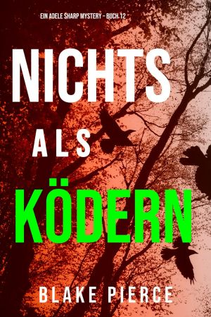 [Adele Sharp 12] • Nichts als Ködern